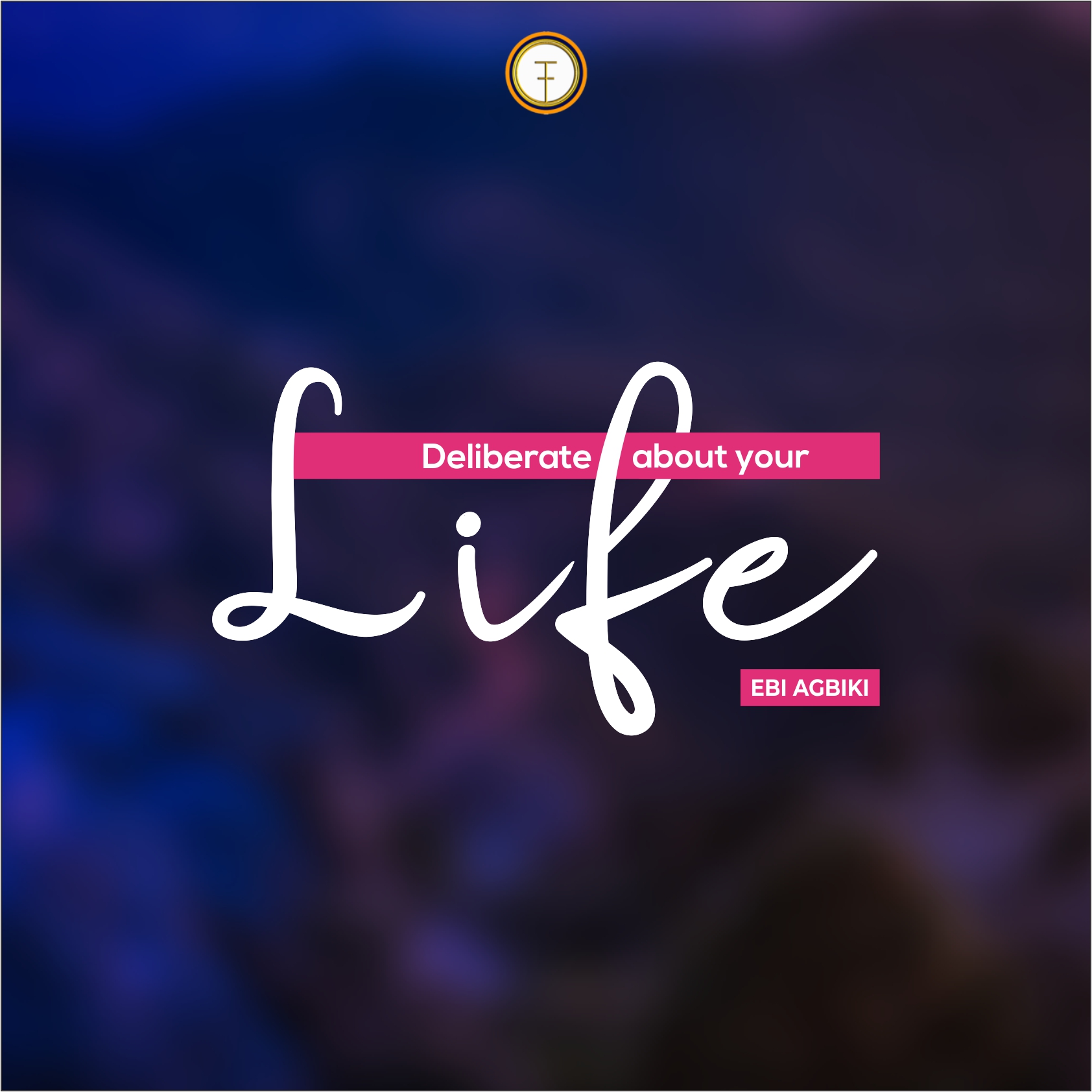 Deliberate About Your Life